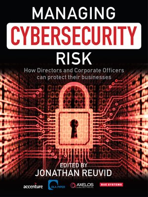cover image of Managing Cybersecurity Risk: How Directors and Corporate Officers Can Protect their Businesses